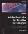 Adobe Illustrator Para Profesionales Creativos: Desarrolla Habilidades En Gráficos Vectoriales I