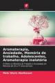 Aromaterapia, Ansiedade, Memória De Trabalho, Adolescentes, Aromaterapia In 6809