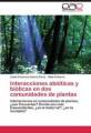 Interacciones Abioticas Y Bioticas En Dos Comunidades De Plantas.9783845494913<|